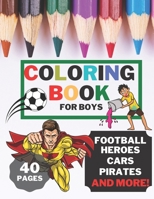 Coloring Book For Boys: Coloring pages for kids Football Soccer Sports Cars Vikings Super Heroes perfect gift idea for toddlers B08L7WBNW2 Book Cover