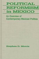 Political Reformism in Mexico: An Overview of Contemporary Mexican Politics 1555875947 Book Cover