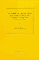 The Seiberg-Witten Equations and Applications to the Topology of Smooth Four-Manifolds. (MN-44) 0691025975 Book Cover