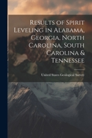 Results of Spirit Leveling in Alabama, Georgia, North Carolina, South Carolina & Tennessee 1022084259 Book Cover