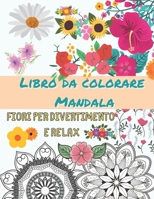 Libro da colorare Mandala - Fiori per divertimento e relax: Libro da colorare per adulti (libri da colorare creativi LALINA) (Italian Edition) B08HW4F59P Book Cover