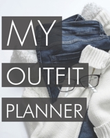 My outfit planner: Plan your outfit with this planner and have tons of fun choosing the style of the clothes in your wardrobe. This notebook will help ... no time. Also perfect for a capsule wardrobe. 1688897623 Book Cover