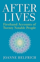 Afterlives: Firsthand Accounts of Twenty Notable People 098281237X Book Cover