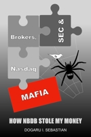 Brokers, SEC & Nasdaq Mafia: How NDDB Stole My Money B0DPJK9SCH Book Cover