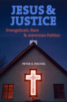 Jesus and Justice: Evangelicals, Race, and American Politics 0300124333 Book Cover