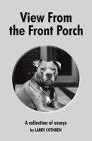 View From the Front Porch: A collection of essays by Larry Cothren 1665776773 Book Cover