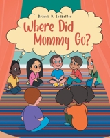 Where Did Mommy Go? B0FFXD1L8J Book Cover