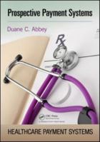 Prospective Payment Systems (Healthcare Payment Systems) 1439873011 Book Cover