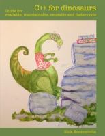 C++ for dinosaurs: Guide for readable, maintainable, reusable and faster code 1312367660 Book Cover