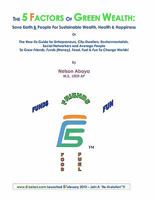 The 5 Factors of Green Wealth: Save Earth & People for Sustainable Wealth, Health & Happiness: Or the How-To Guide for Entrepreneurs, City-Dwellers, Environmentalists, Social Networkers, and Average P 1449590810 Book Cover