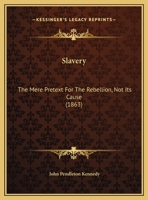 Slavery The Mere Pretext For The Rebellion... 1275684637 Book Cover