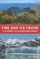 Fire and Ice Cruise: A Journey to Alaska and Hawaii (Bucket List Series) B0DYZTJDW5 Book Cover