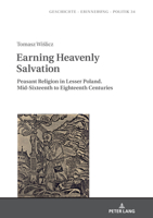 To Earn Soul Salvation: Religiousness of Peasants in the 16th and 17th Centuries 3631823541 Book Cover