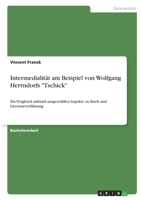 Intermedialit�t am Beispiel von Wolfgang Herrndorfs Tschick: Ein Vergleich anhand ausgew�hlter Aspekte zu Buch und Literaturverfilmung 3346410455 Book Cover