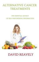 Alternative Cancer Treatments: The Essential Source of Self-Empowering Information 1542627095 Book Cover