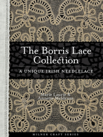 The Borris Lace Collection: A Unique Irish Needlelace 1863514074 Book Cover