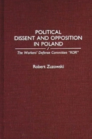 Political Dissent and Opposition in Poland: The Workers' Defense Committee "KOR" 0275941388 Book Cover