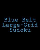 Blue Belt Large-Grid Sudoku: Easy to Read, Large Print Puzzles 1477422749 Book Cover