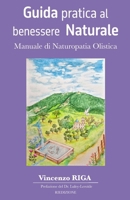 Guida pratica al benessere naturale: Manuale di Naturopatia Olistica (Italian Edition) 2956530623 Book Cover