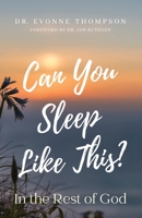 Can You Sleep Like This?: In the Rest of God 1736311115 Book Cover