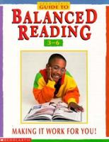 Scholastic Guide to Balanced Reading: Making It Work for You!, Grades 3-6 0590960539 Book Cover