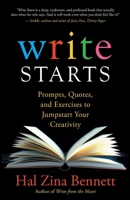 Write Starts: Prompts, Quotes, and Exercises to Jumpstart Your Creativity 1577316894 Book Cover