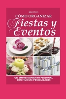 CÓMO ORGANIZAR FIESTAS Y EVENTOS: un emprendimiento personal con muchas posibilidades B08BW8KZDQ Book Cover