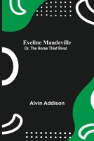 Eveline Mandeville; Or, The Horse Thief Rival 9355111835 Book Cover