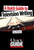 A Quick Guide to Television Writing 0879108053 Book Cover