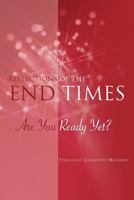 Reflections of the END TIMES: Are You Ready Yet? 1477251707 Book Cover