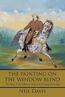 The Painting on the Window Blind,: The Story of an Unknown Artist and a Daring Union Spy 1450282407 Book Cover