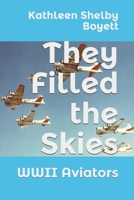 They Filled the Skies: WWII Aviators 1084197030 Book Cover