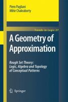 A Geometry of Approximation: Rough Set Theory: Logic, Algebra and Topology of Conceptual Patterns 1402086210 Book Cover