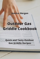 Outdoor Gas Griddle Cookbook: Quick and Tasty Outdoor Gas Griddle Recipes 995737348X Book Cover