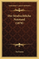 Der Strafrechtliche Notstand (1878) 1168093651 Book Cover