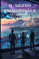 Il Nexus Primordiale: I Custodi della Realtà: Un'Epica Romantasy Sci-Fi tra Antichi Misteri e Battaglie Cosmiche (Italian Edition) B0FHHL68WR Book Cover