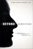 Beyond Surviving: From Religious Oppression to Queer Activism 1508518866 Book Cover