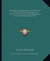 Memoires Concernans La Prohibition D'évoquer Les Decrets D'immeubles Situez En Normandie 116633421X Book Cover