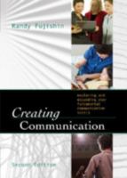 Creating Communication: Exploring and Expanding Your Fundamental Communication Skills 0965502945 Book Cover