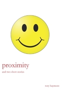 Proximity: and two short stories 0645690309 Book Cover
