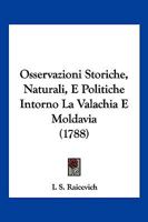 Osservazioni Storiche Naturali e Politiche Intorno la Valachia e Moldavia 1166186512 Book Cover