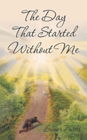 The Day That Started Without Me 1955944776 Book Cover