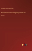 Bollettino della Società geologica italiana: Vol. 13 3368716271 Book Cover