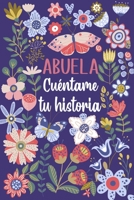 Abuela Cuéntame tu historia: Un libro personalizado sobre la vida de tu Abuela B09499WYLW Book Cover