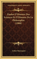 Etudes D'Histoire Des Sciences Et D'Histoire De La Philosophie (1908) 1166778886 Book Cover