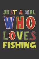 Just A Girl Who Loves Fishing: Fishing Lovers Girl Funny Gifts Dot Grid Journal Notebook 6x9 120 Pages 1676657096 Book Cover