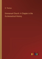 Emmanuel Church: A Chapter In The Ecclesiastical History Of The Present Century 1148431306 Book Cover