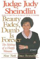 Beauty Fades, Dumb Is Forever: The Making of a Happy Woman 006092991X Book Cover