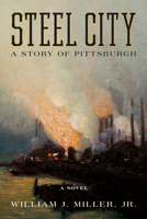 Steel City: A Story of Pittsburgh 1493085573 Book Cover