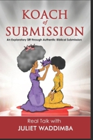 Koach of Submission: An Exploratory Sift into Biblical Submission B0BW31GXJV Book Cover
